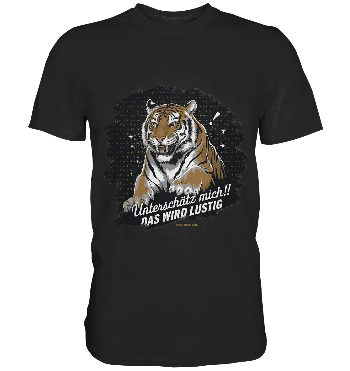 Unterschätz mich! Das wird lustig - Tiger Power - Premium Shirt Bright Lights Arts
