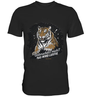 Unterschätz mich! Das wird lustig - Tiger Power - Premium Shirt Bright Lights Arts