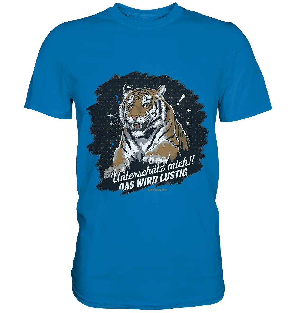 Unterschätz mich! Das wird lustig - Tiger Power - Premium Shirt Bright Lights Arts