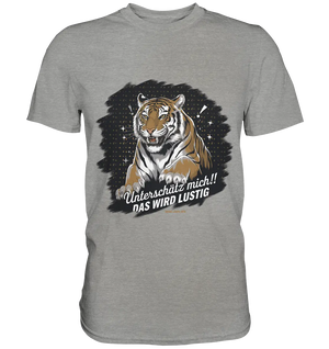 Unterschätz mich! Das wird lustig - Tiger Power - Premium Shirt Bright Lights Arts