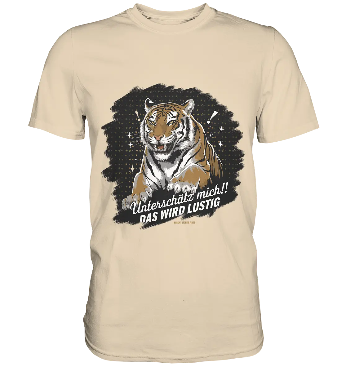 Unterschätz mich! Das wird lustig - Tiger Power - Premium Shirt Bright Lights Arts