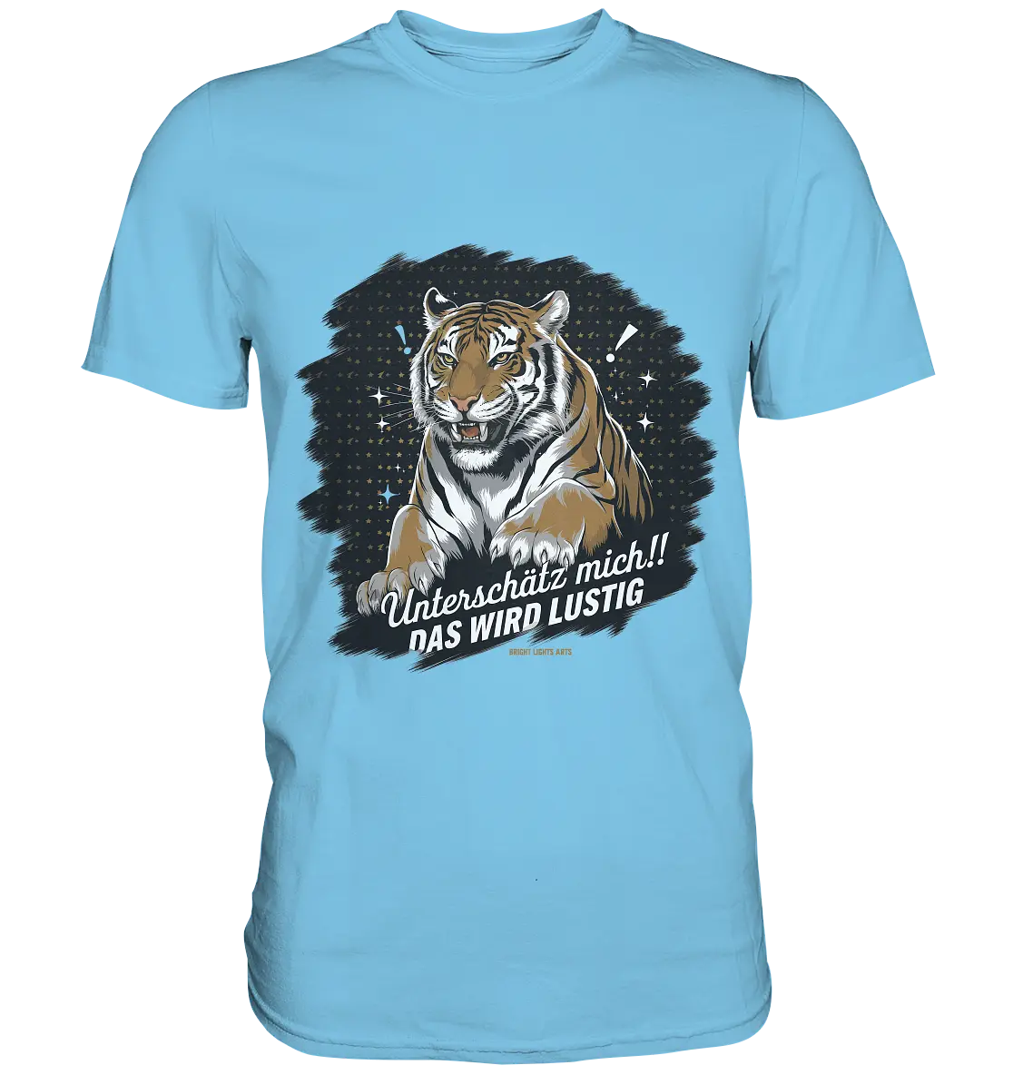 Unterschätz mich! Das wird lustig - Tiger Power - Premium Shirt Bright Lights Arts