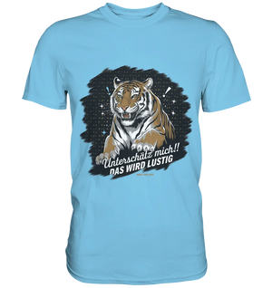 Unterschätz mich! Das wird lustig - Tiger Power - Premium Shirt Bright Lights Arts