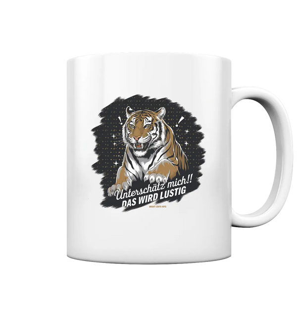 Unterschätz mich! Das wird lustig - Tiger Power - Tasse glossy Bright Lights Arts