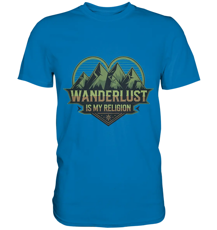 Wanderlust Is My Religion - Berg & Herz - Premium Shirt Bright Lights Arts