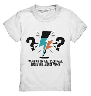 Wenn ich dir jetzt Recht gebe, liegen wir ja beide falsch - Kids Premium Shirt Bright Lights Arts