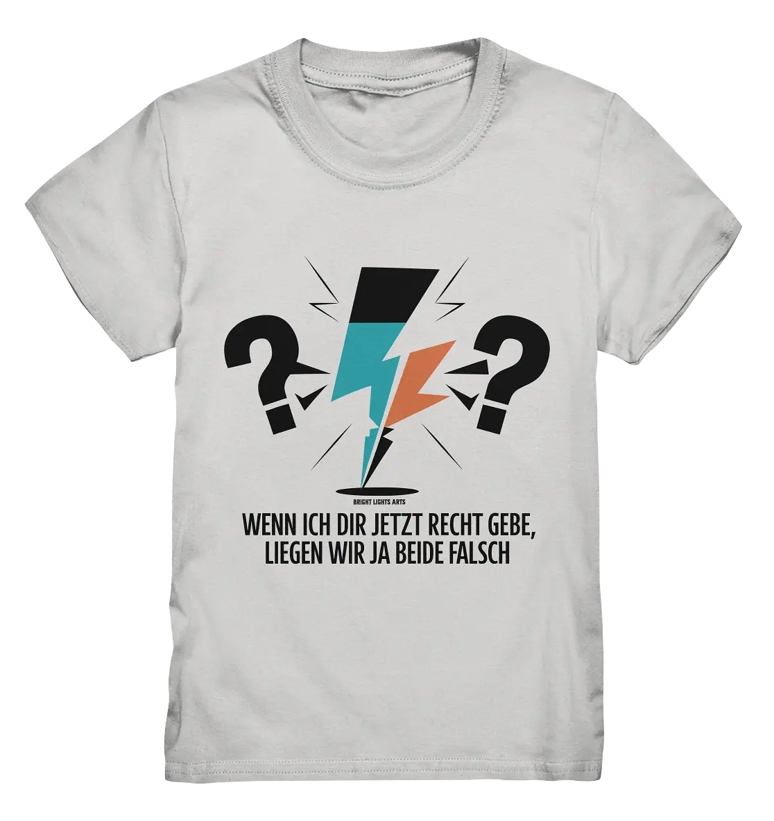 Wenn ich dir jetzt Recht gebe, liegen wir ja beide falsch - Kids Premium Shirt Bright Lights Arts