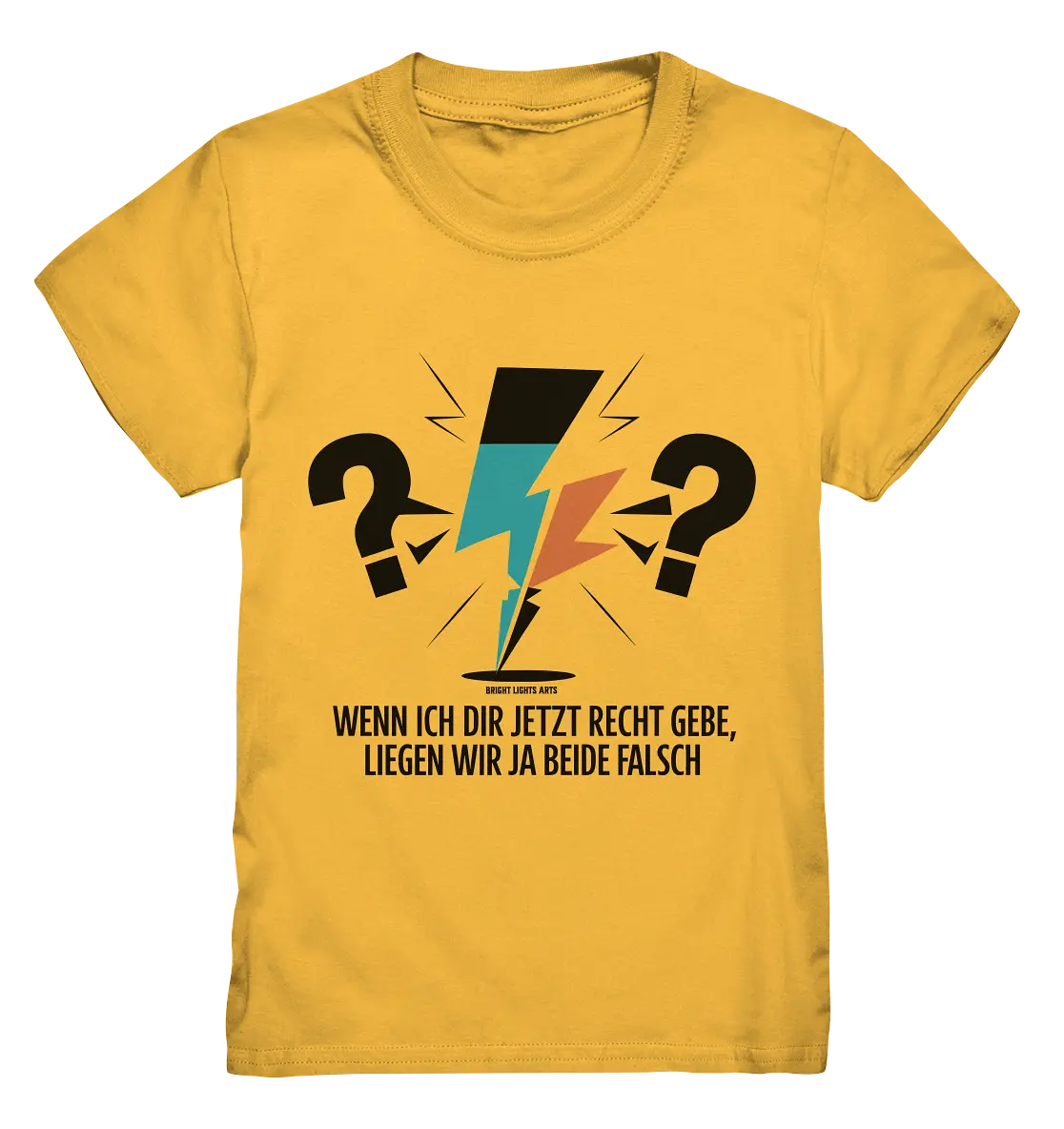 Wenn ich dir jetzt Recht gebe, liegen wir ja beide falsch - Kids Premium Shirt Bright Lights Arts