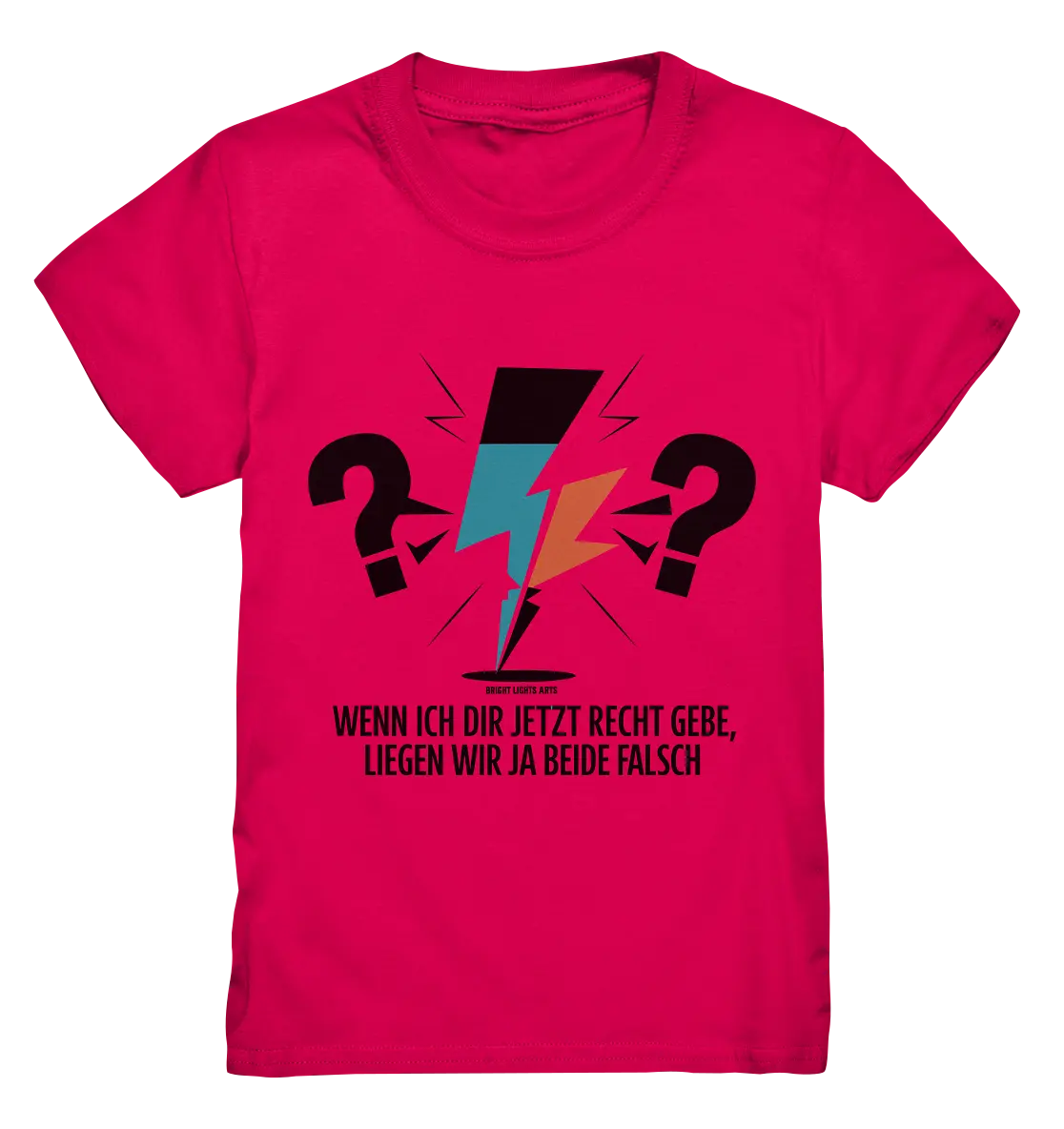 Wenn ich dir jetzt Recht gebe, liegen wir ja beide falsch - Kids Premium Shirt Bright Lights Arts