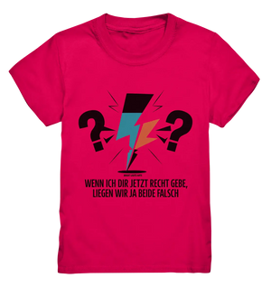 Wenn ich dir jetzt Recht gebe, liegen wir ja beide falsch - Kids Premium Shirt Bright Lights Arts