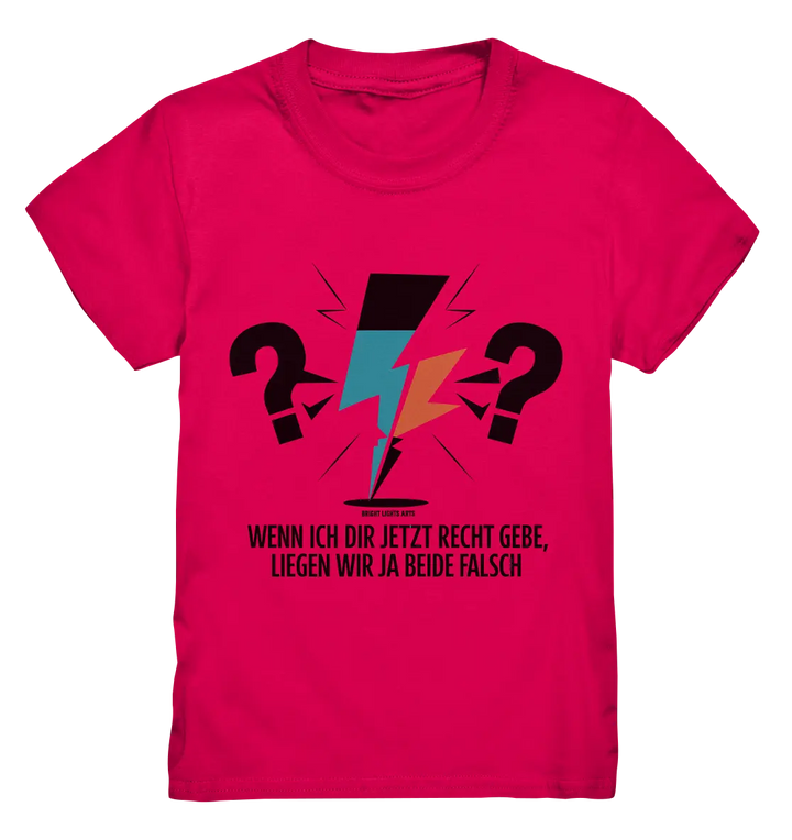 Wenn ich dir jetzt Recht gebe, liegen wir ja beide falsch - Kids Premium Shirt Bright Lights Arts
