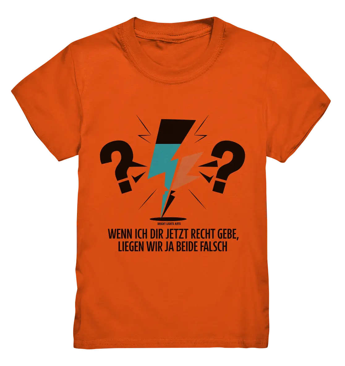 Wenn ich dir jetzt Recht gebe, liegen wir ja beide falsch - Kids Premium Shirt Bright Lights Arts