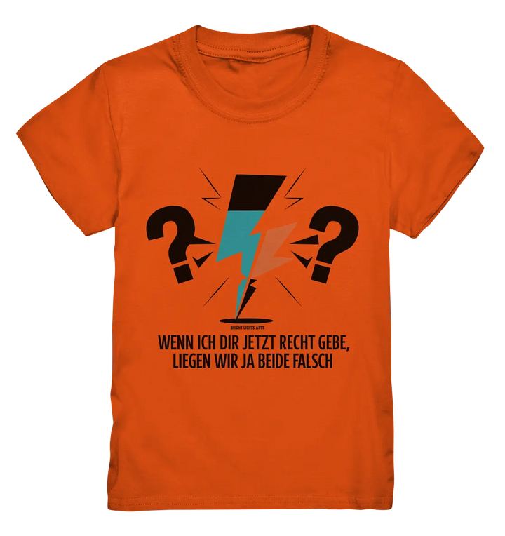 Wenn ich dir jetzt Recht gebe, liegen wir ja beide falsch - Kids Premium Shirt Bright Lights Arts