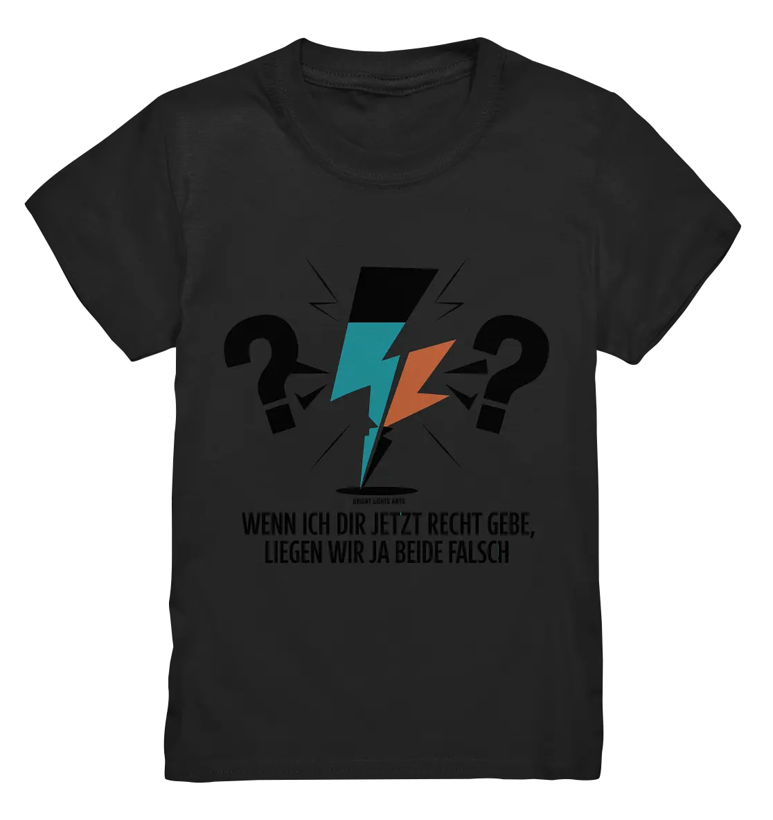 Wenn ich dir jetzt Recht gebe, liegen wir ja beide falsch - Kids Premium Shirt Bright Lights Arts