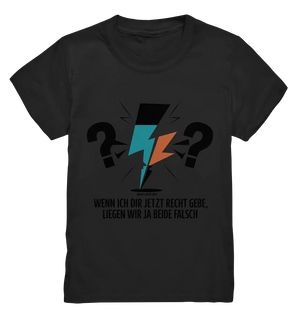 Wenn ich dir jetzt Recht gebe, liegen wir ja beide falsch - Kids Premium Shirt Bright Lights Arts