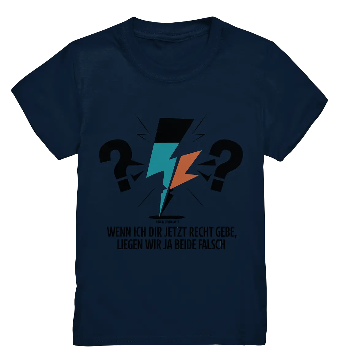 Wenn ich dir jetzt Recht gebe, liegen wir ja beide falsch - Kids Premium Shirt Bright Lights Arts