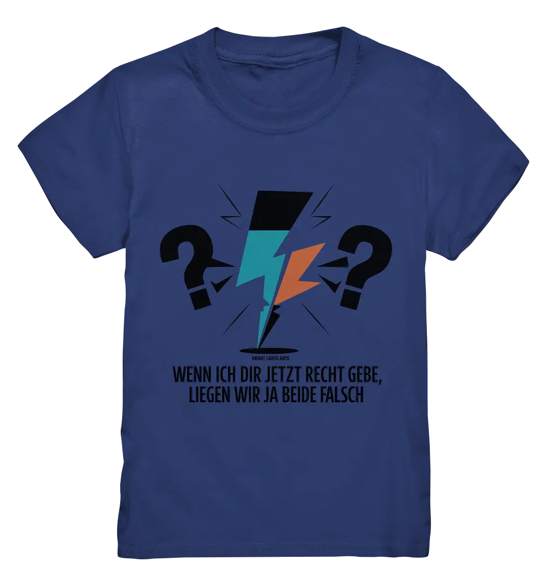 Wenn ich dir jetzt Recht gebe, liegen wir ja beide falsch - Kids Premium Shirt Bright Lights Arts
