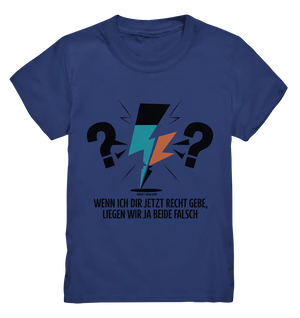 Wenn ich dir jetzt Recht gebe, liegen wir ja beide falsch - Kids Premium Shirt Bright Lights Arts