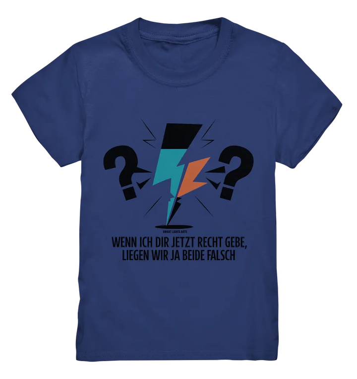 Wenn ich dir jetzt Recht gebe, liegen wir ja beide falsch - Kids Premium Shirt Bright Lights Arts