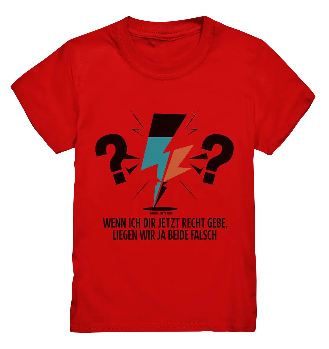 Wenn ich dir jetzt Recht gebe, liegen wir ja beide falsch - Kids Premium Shirt Bright Lights Arts