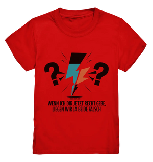 Wenn ich dir jetzt Recht gebe, liegen wir ja beide falsch - Kids Premium Shirt Bright Lights Arts