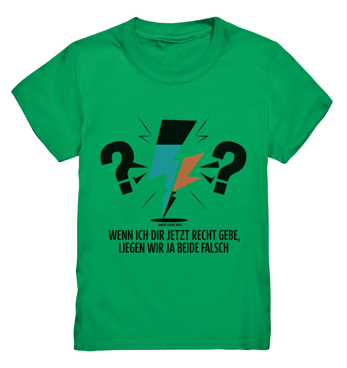 Wenn ich dir jetzt Recht gebe, liegen wir ja beide falsch - Kids Premium Shirt Bright Lights Arts