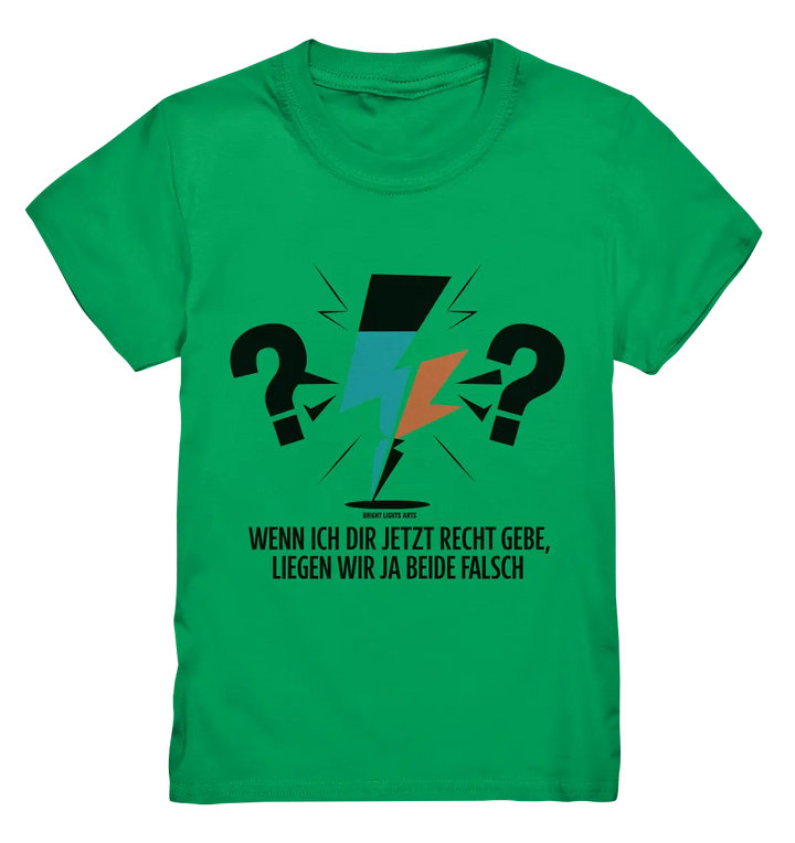 Wenn ich dir jetzt Recht gebe, liegen wir ja beide falsch - Kids Premium Shirt Bright Lights Arts