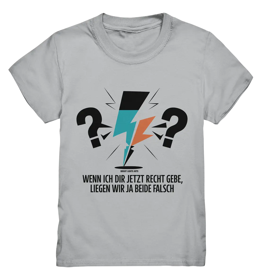 Wenn ich dir jetzt Recht gebe, liegen wir ja beide falsch - Kids Premium Shirt Bright Lights Arts