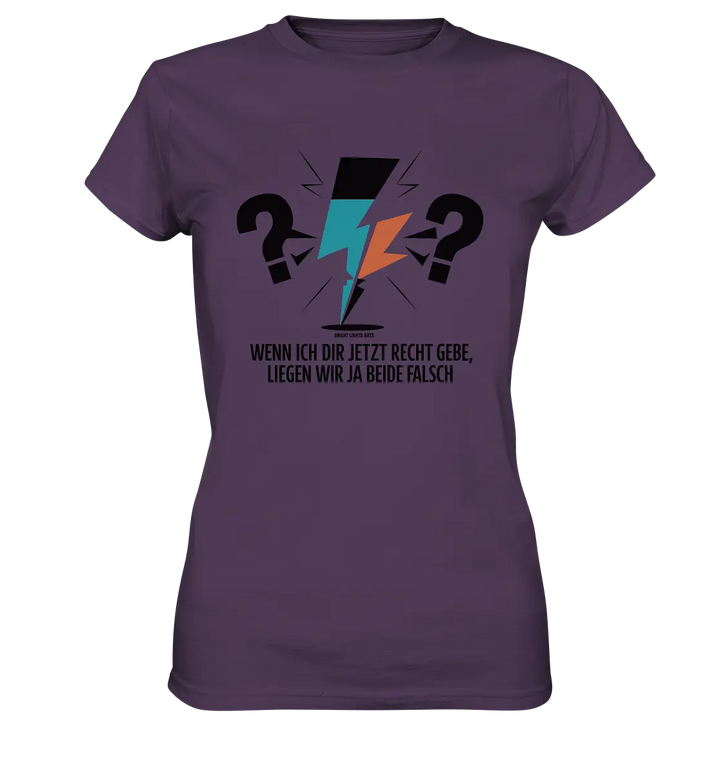 Wenn ich dir jetzt Recht gebe, liegen wir ja beide falsch - Ladies Premium Shirt Bright Lights Arts