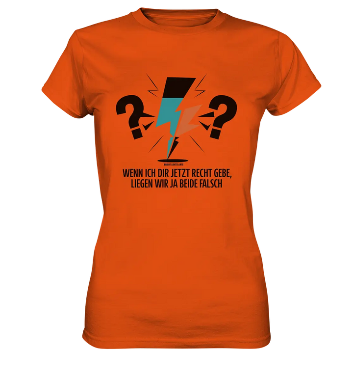 Wenn ich dir jetzt Recht gebe, liegen wir ja beide falsch - Ladies Premium Shirt Bright Lights Arts