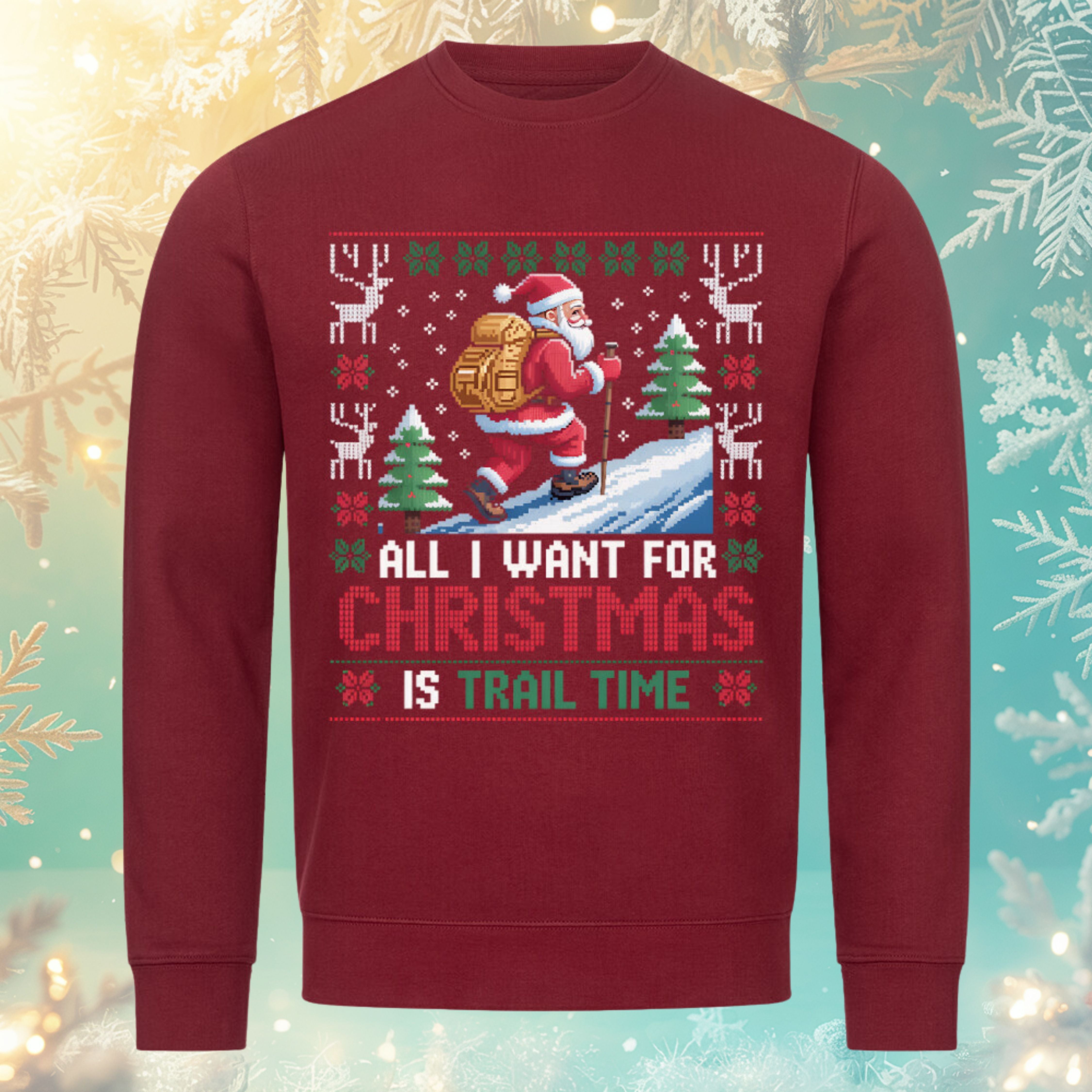All I Want for Christmas is Trail Time Sweatshirt – Burgunder – Bright Light Arts, nachhaltiges Outdoor-Weihnachtsdesign