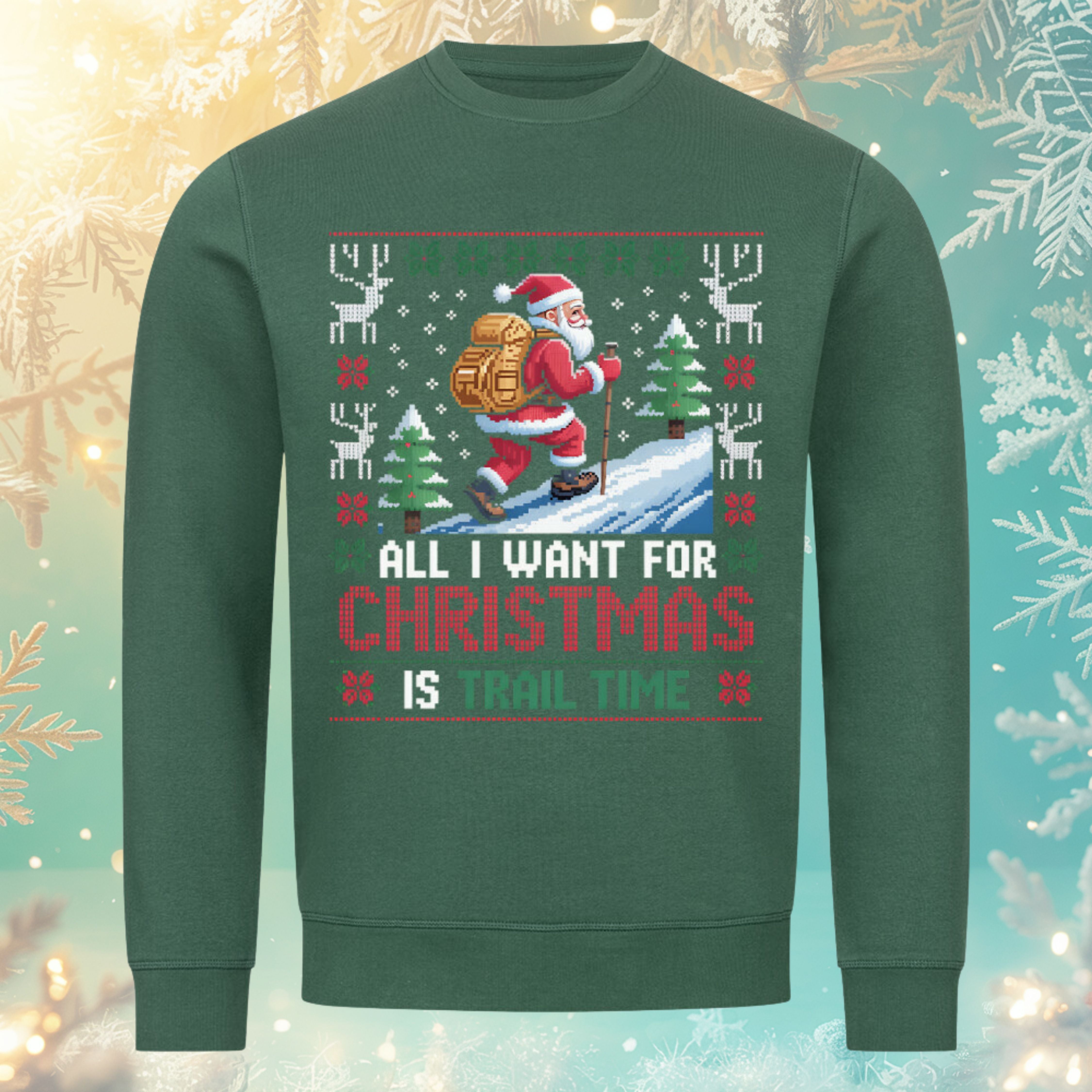All I Want for Christmas is Trail Time Sweatshirt –Gruen – Bright Light Arts, nachhaltiges Outdoor-Weihnachtsdesign