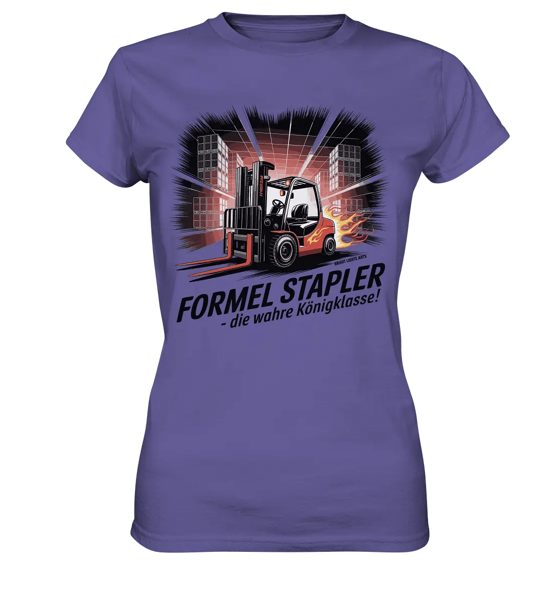 Formel Stapler – Die Königsklasse der Flurförderfahrzeuge - Ladies Premium Shirt - Bright Lights Arts