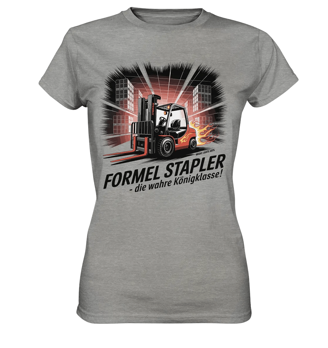 Formel Stapler – Die Königsklasse der Flurförderfahrzeuge - Ladies Premium Shirt - Bright Lights Arts