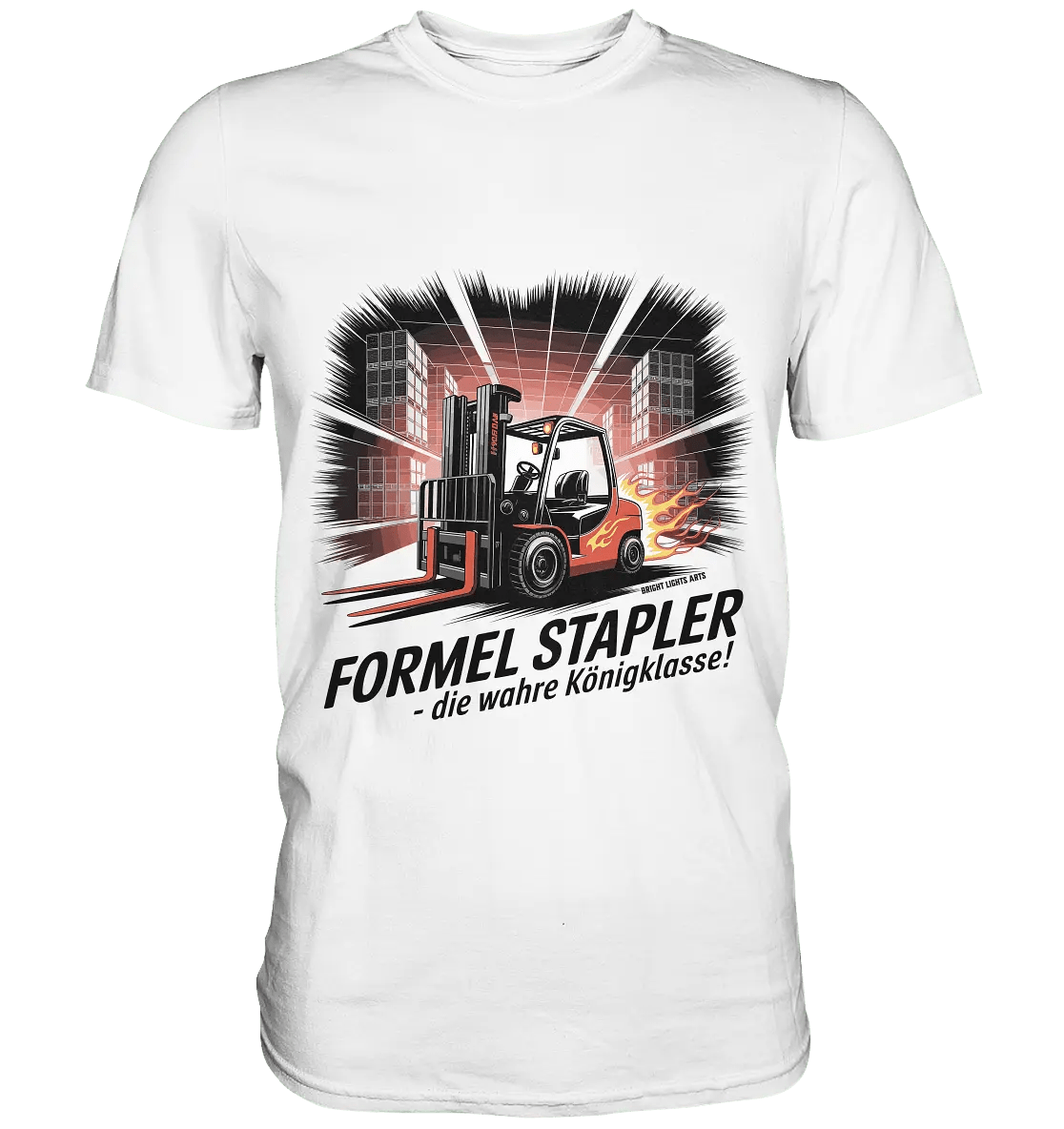 Formel Stapler – Die Königsklasse der Flurförderfahrzeuge - Premium Shirt - Bright Lights Arts