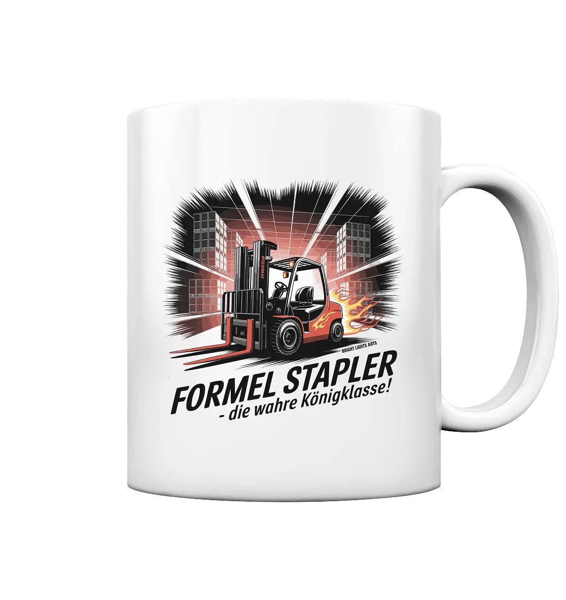 Formel Stapler – Die Königsklasse der Flurförderfahrzeuge - Tasse glossy - Bright Lights Arts