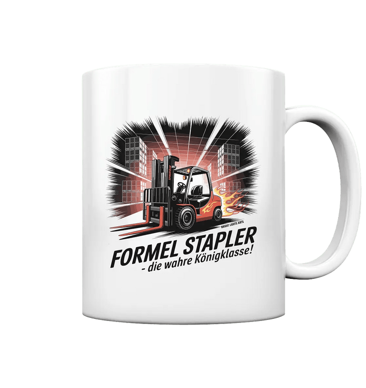 Formel Stapler – Die Königsklasse der Flurförderfahrzeuge - Tasse glossy - Bright Lights Arts