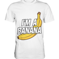 Lustige Banane mit Schriftzug "I´m a banana" - Premium Shirt
