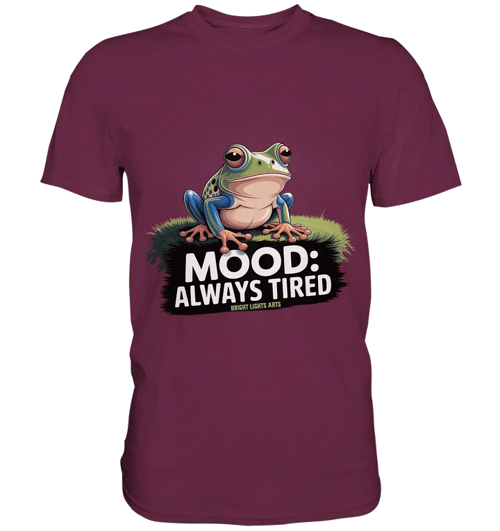 MOOD: ALWAYS TIRED – Charmanter Cartoon - Frosch - Premium Shirt - Bright Lights Arts