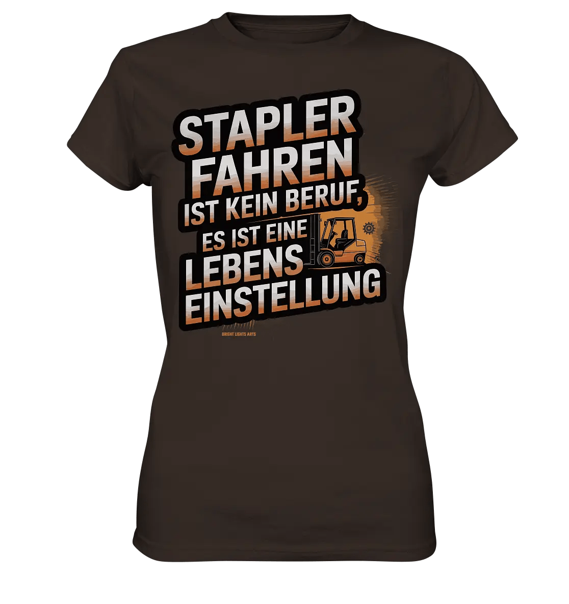 Stapler fahren – Mehr als ein Beruf, eine Lebenseinstellung! - Ladies Premium Shirt - Bright Lights Arts