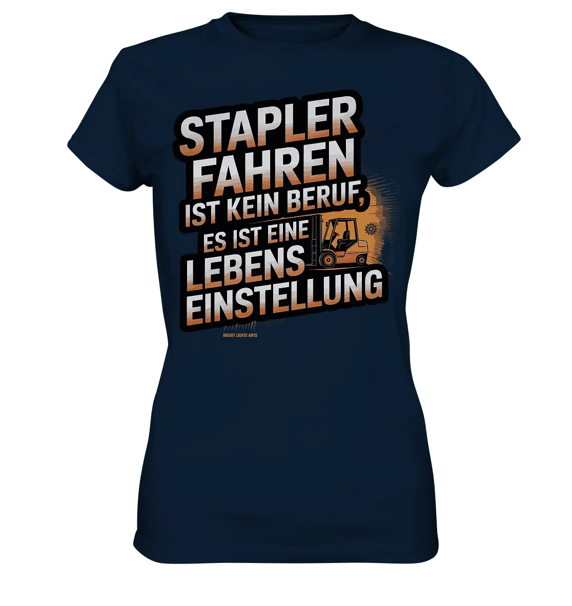 Stapler fahren – Mehr als ein Beruf, eine Lebenseinstellung! - Ladies Premium Shirt - Bright Lights Arts