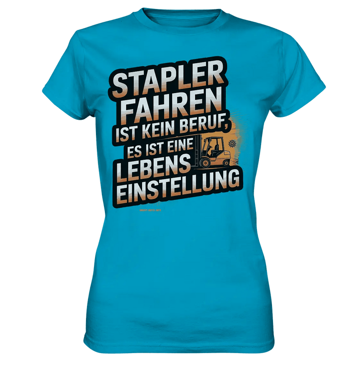 Stapler fahren – Mehr als ein Beruf, eine Lebenseinstellung! - Ladies Premium Shirt - Bright Lights Arts