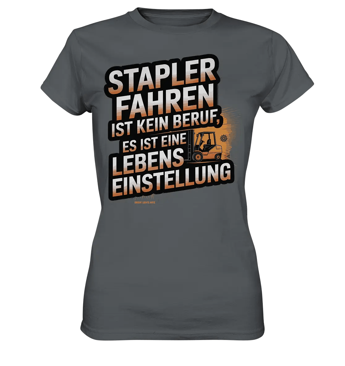 Stapler fahren – Mehr als ein Beruf, eine Lebenseinstellung! - Ladies Premium Shirt - Bright Lights Arts