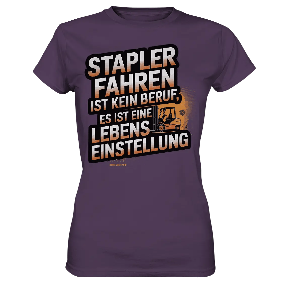 Stapler fahren – Mehr als ein Beruf, eine Lebenseinstellung! - Ladies Premium Shirt - Bright Lights Arts