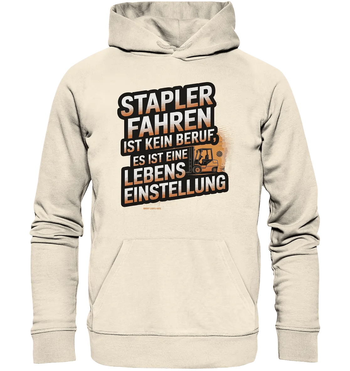 Stapler fahren – Mehr als ein Beruf, eine Lebenseinstellung! - Organic Hoodie - Bright Lights Arts