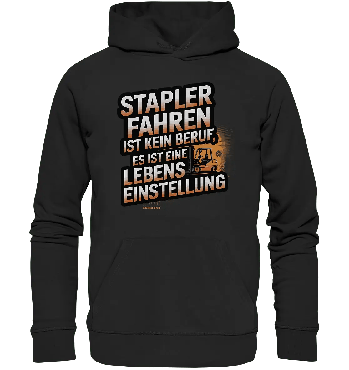 Stapler fahren – Mehr als ein Beruf, eine Lebenseinstellung! - Organic Hoodie - Bright Lights Arts