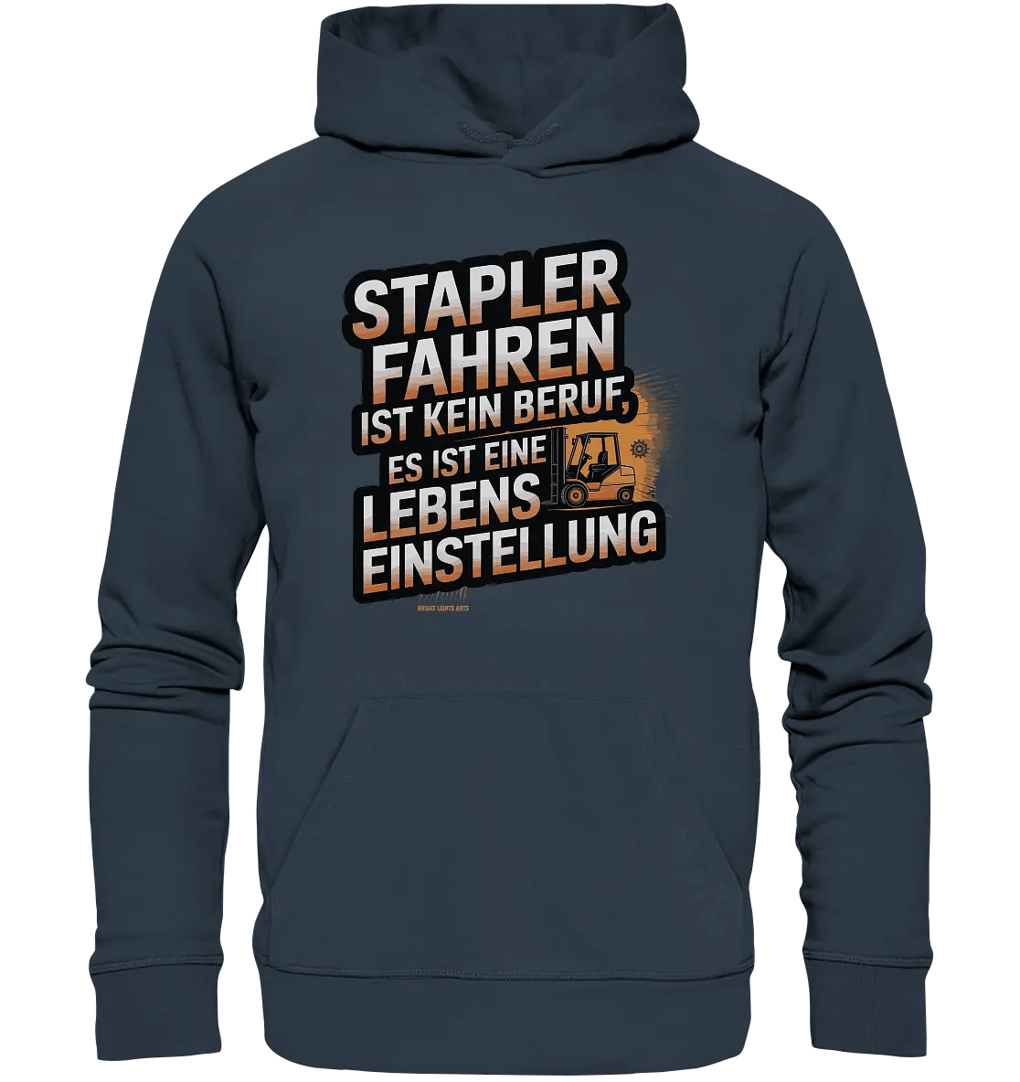 Stapler fahren – Mehr als ein Beruf, eine Lebenseinstellung! - Organic Hoodie - Bright Lights Arts