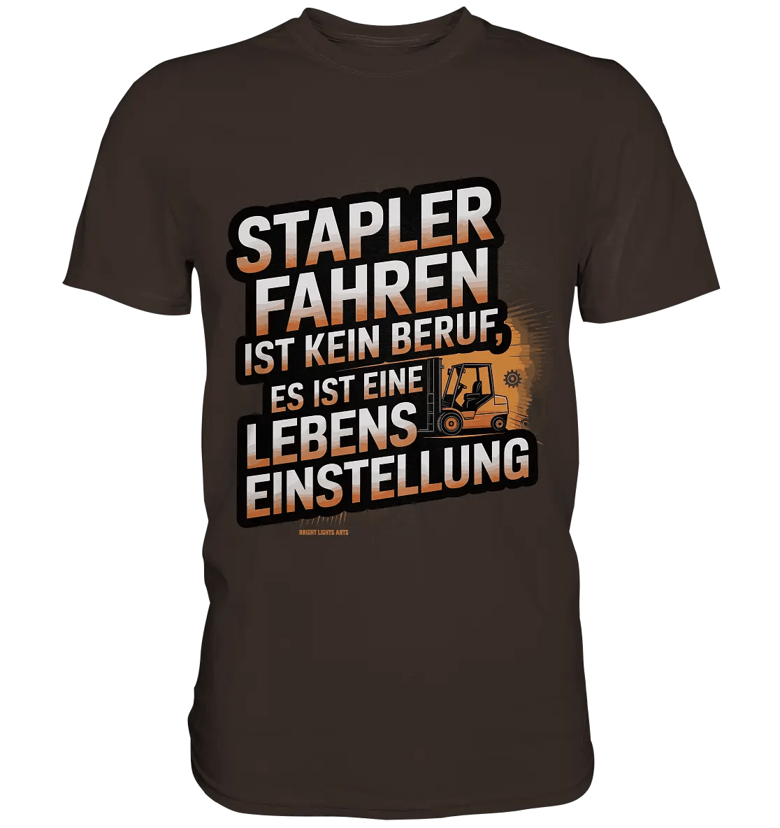Stapler fahren – Mehr als ein Beruf, eine Lebenseinstellung! - Premium Shirt - Bright Lights Arts